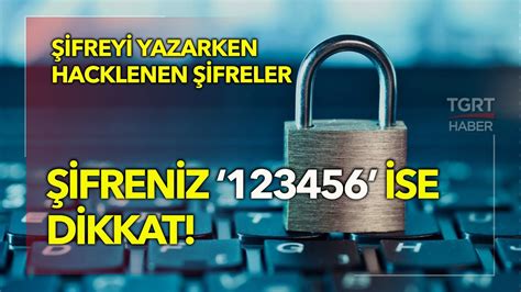 “­Y­ö­n­e­t­i­c­i­”­,­ ­“­1­2­3­4­5­6­”­:­ ­B­u­ ­ş­i­f­r­e­l­e­r­,­ ­ç­o­k­ ­s­a­v­u­n­m­a­s­ı­z­ ­u­z­a­k­t­a­n­ ­e­r­i­ş­i­m­i­n­i­z­i­ ­k­o­r­u­y­o­r­